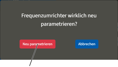 U:\Allgemein\Produkthandbücher\User Interfaces\Screenshots - KranOS\DE\Frequenzumrichter neu parametrieren Sicherheitsabfrage.png